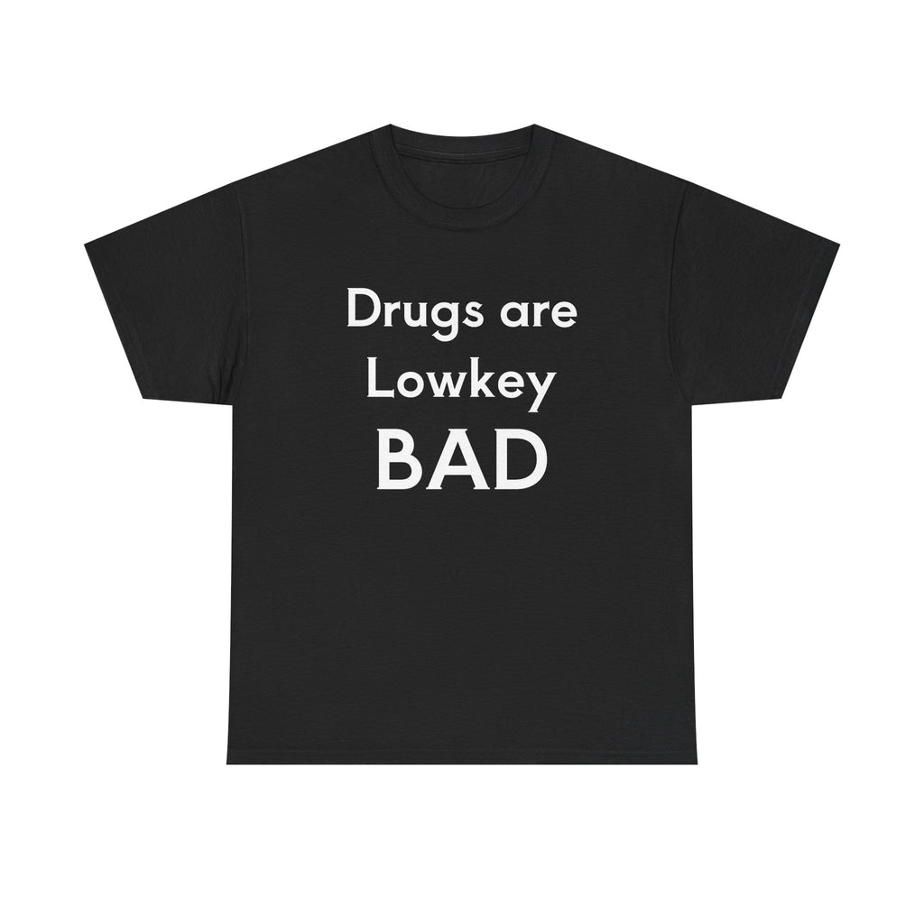 Drugs are BAD Tee