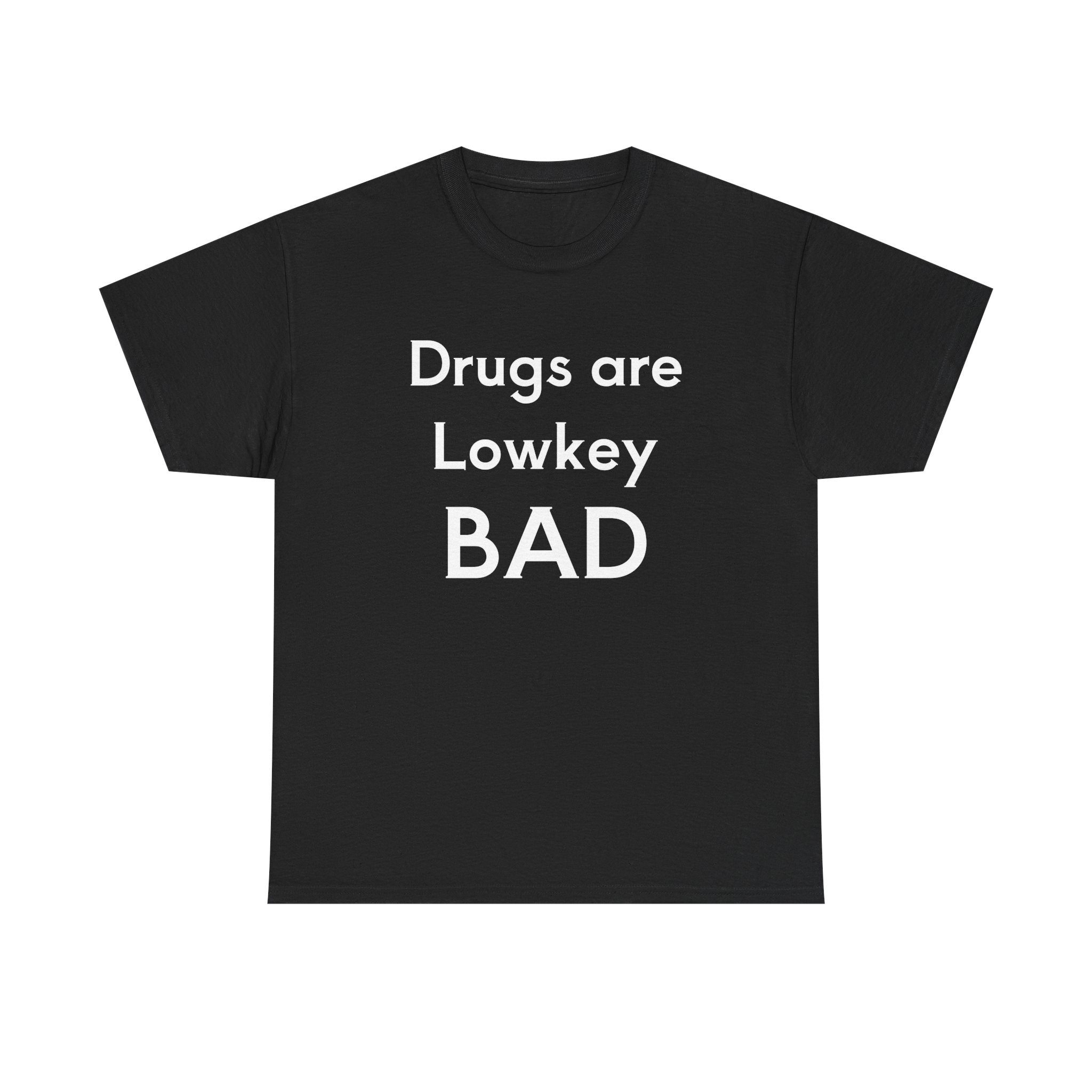 Drugs are BAD Tee