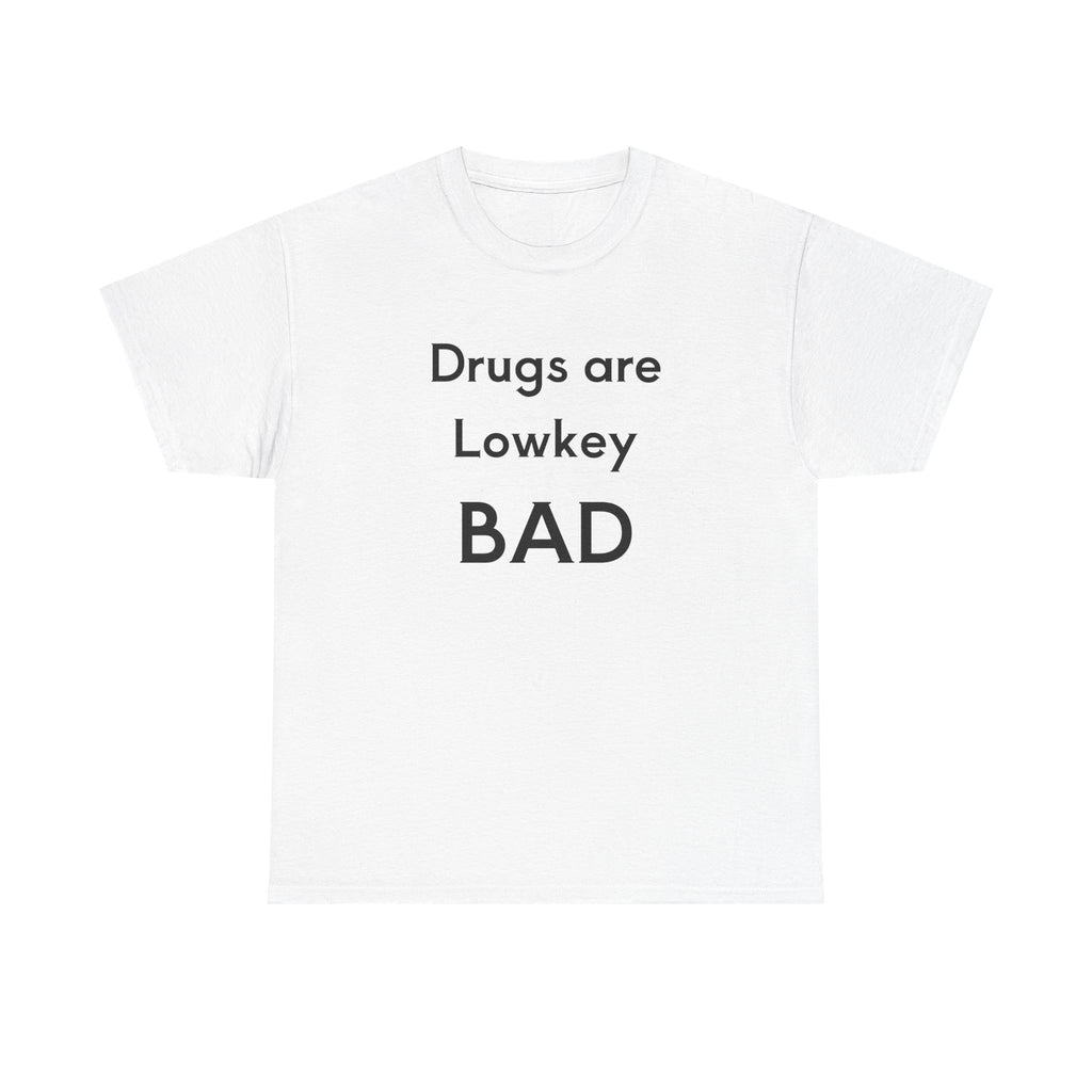 Drugs are BAD Tee
