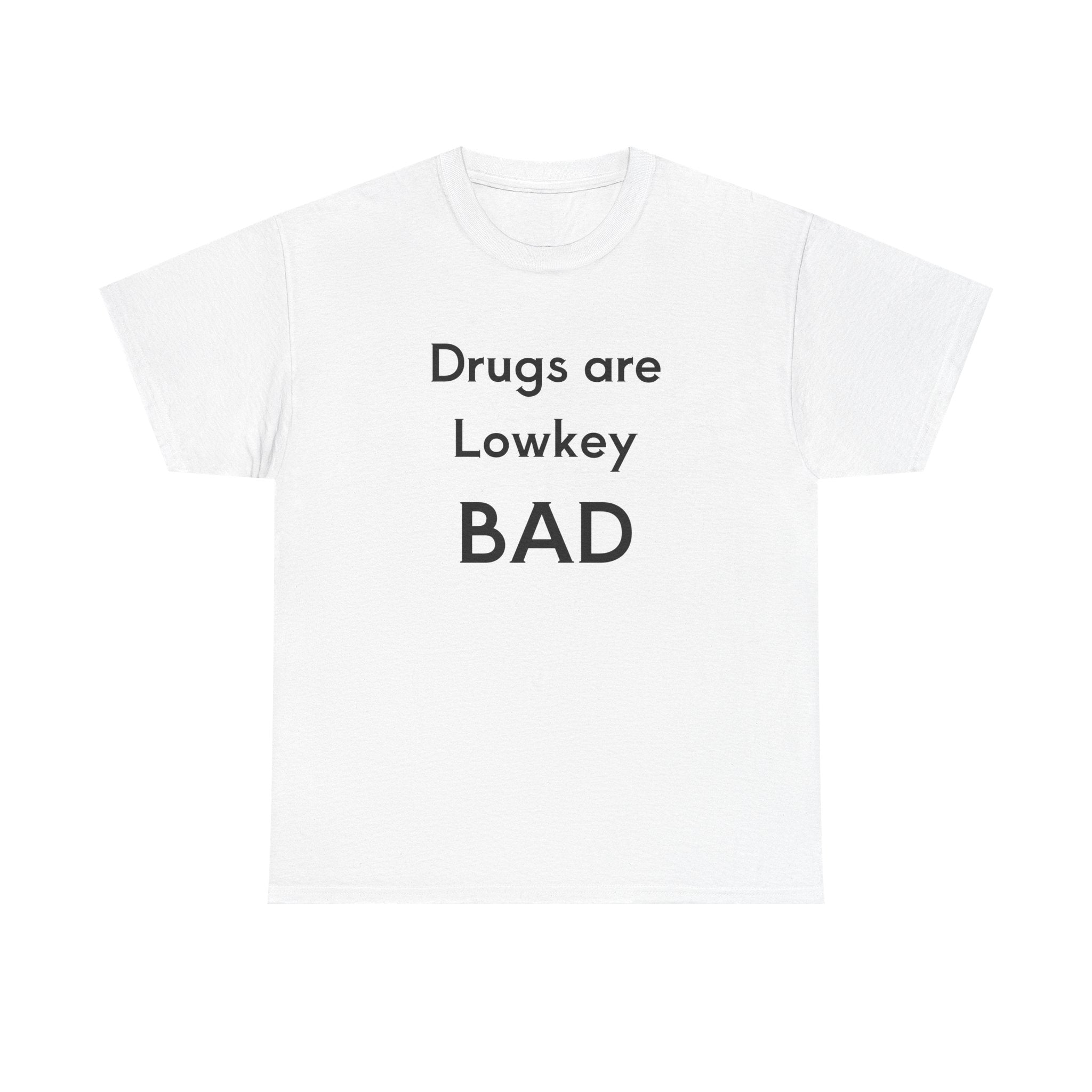 Drugs are BAD Tee