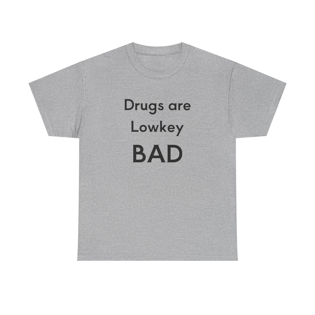 Drugs are BAD Tee